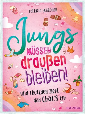 cover image of Jungs müssen draußen bleiben! (Band 1) ... und trotzdem zieht das Chaos ein